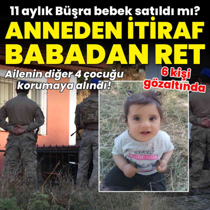 11 aylık Büşra bebek satıldı mı?