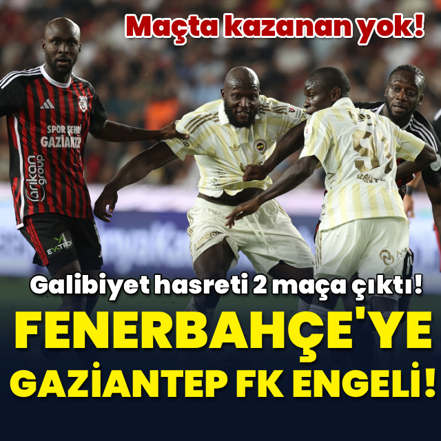 Fenerbahçe'ye Gaziantep FK engeli!