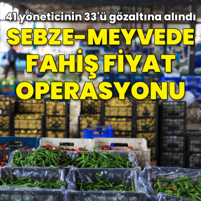 Sebze ve meyve fiyatlarına soruşturma