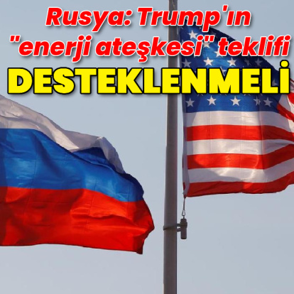 Rusya: Trump'ın "enerji ateşkesi" teklifi somut adımlarla desteklenmeli