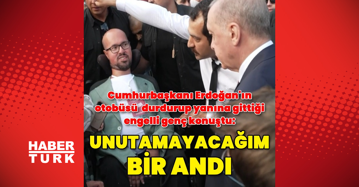 Erdoğan’ın durduğu otobüsten inen genç konuştu