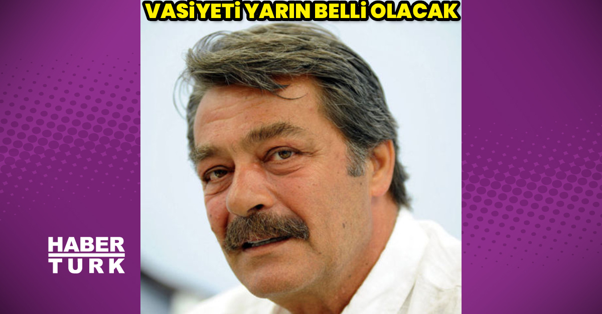 Kadir İnanır'ın vasiyeti belli oluyor