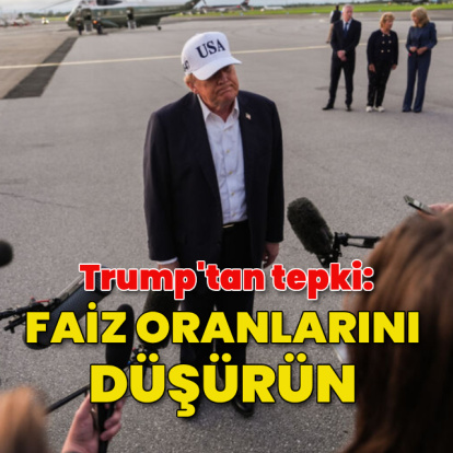 Trump: Faiz oranlarını düşürün