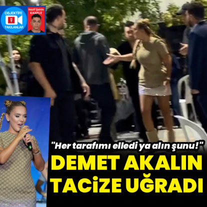 Demet Akalın tacize uğradı