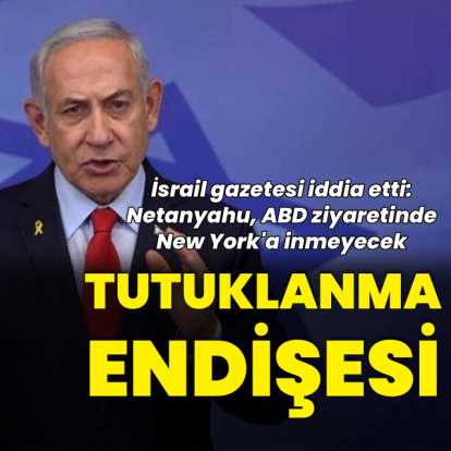 Netanyahu'nun tutuklanma endişesi