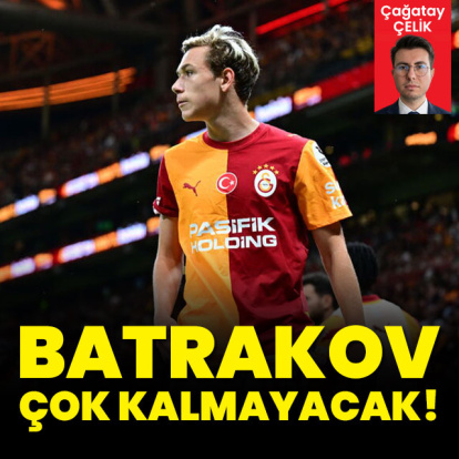 Batrakov çok kalmayacak!