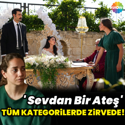 'Sevdan Bir Ateş' zirvede!