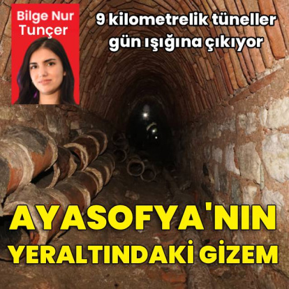 Ayasofya'nın altında 9 kilometrelik sır
