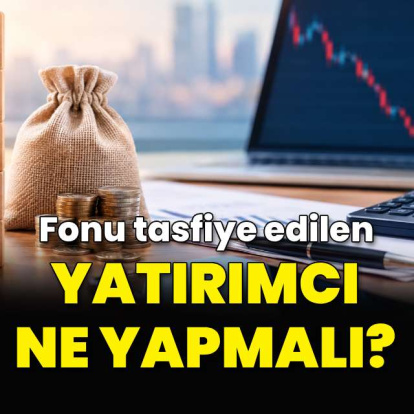 Fonu tasfiye edilen yatırımcı ne yapmalı?