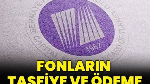 Fonların ödeme ve tasfiye süreci belli oldu: SPK'dan son açıklama