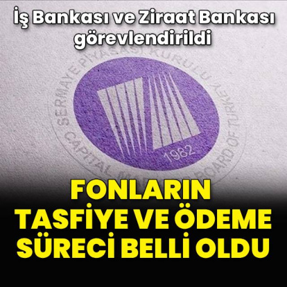Fonların ödeme ve tasfiye süreci belli oldu
