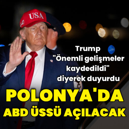 "Polonya'daki ABD üssü konusunda önemli ilerleme kaydedildi"