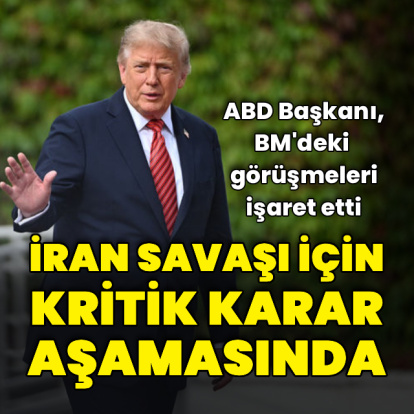 Trump İran Savaşı için kritik karar aşamasında