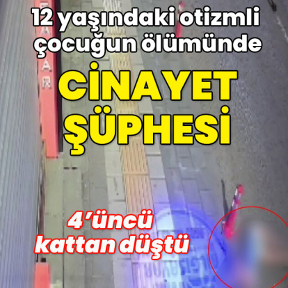 Otizmli çocuğun ölümünde cinayet şüphesi