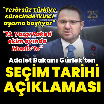 Adalet Bakanı Akın Gürlek'ten seçim tarihi açıklaması