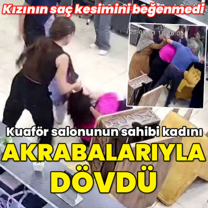 Kızının saç kesimini beğenmedi... Kuaför salonunun sahibi kadını akrabalarıyla darp etti!
