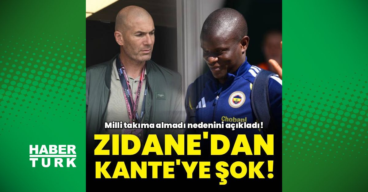 Zinedine Zidane'dan N'Golo Kante'ye şok!