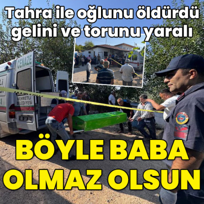 Tahralı vahşet! Oğlunu öldürdü gelini ve torunu yaralı! Böyle baba olmaz olsun!