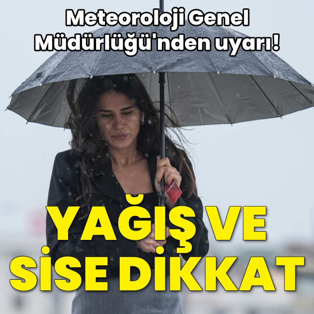 Yağış ve sise dikkat!