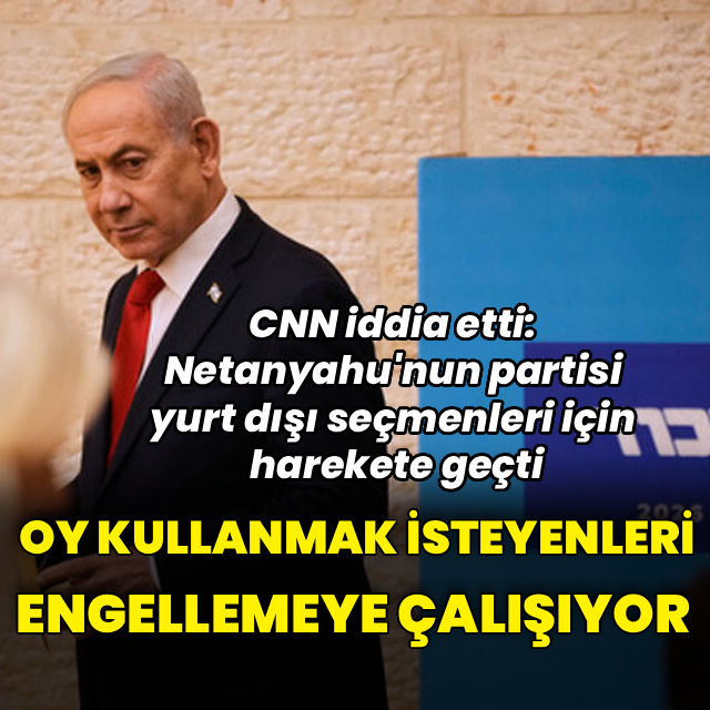 "Netanyahu'nun partisi oy vermek için ülkeye gelenleri engelliyor"