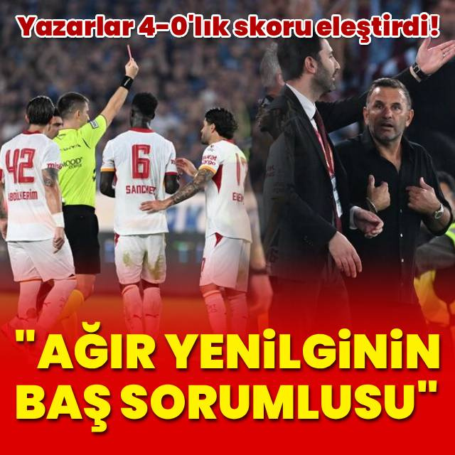 "Ağır yenilginin baş sorumlusu"