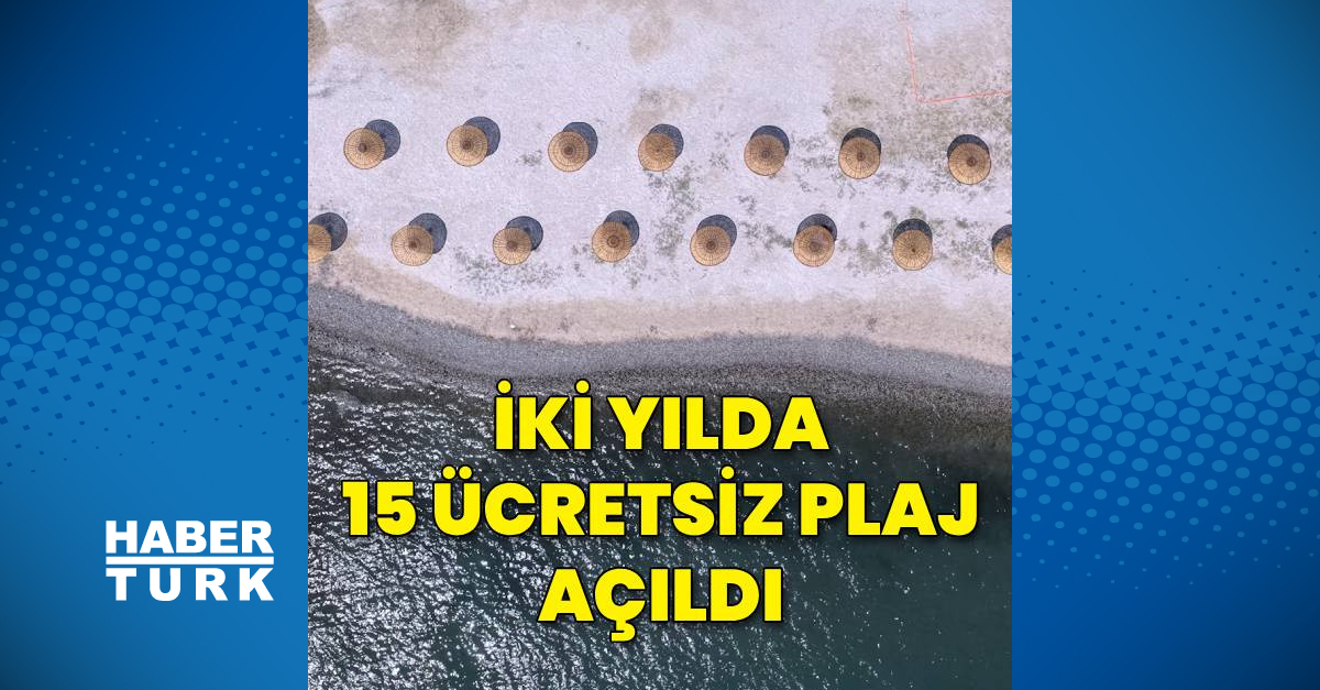2 yılda 15 ücretsiz plaj açıldı