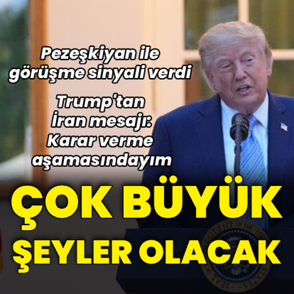 Trump'tan İran mesajı: Çok büyük şeyler olacak
