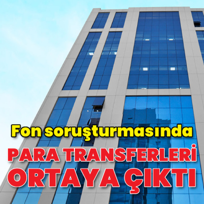 Fon soruşturmasında para transferleri ortaya çıktı