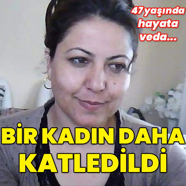 Bir kadın daha katledildi