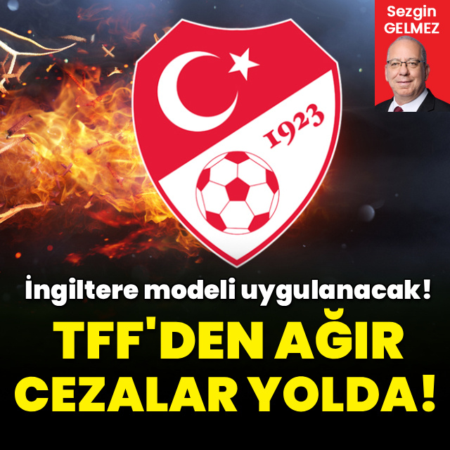 TFF'den ağır cezalar yolda!