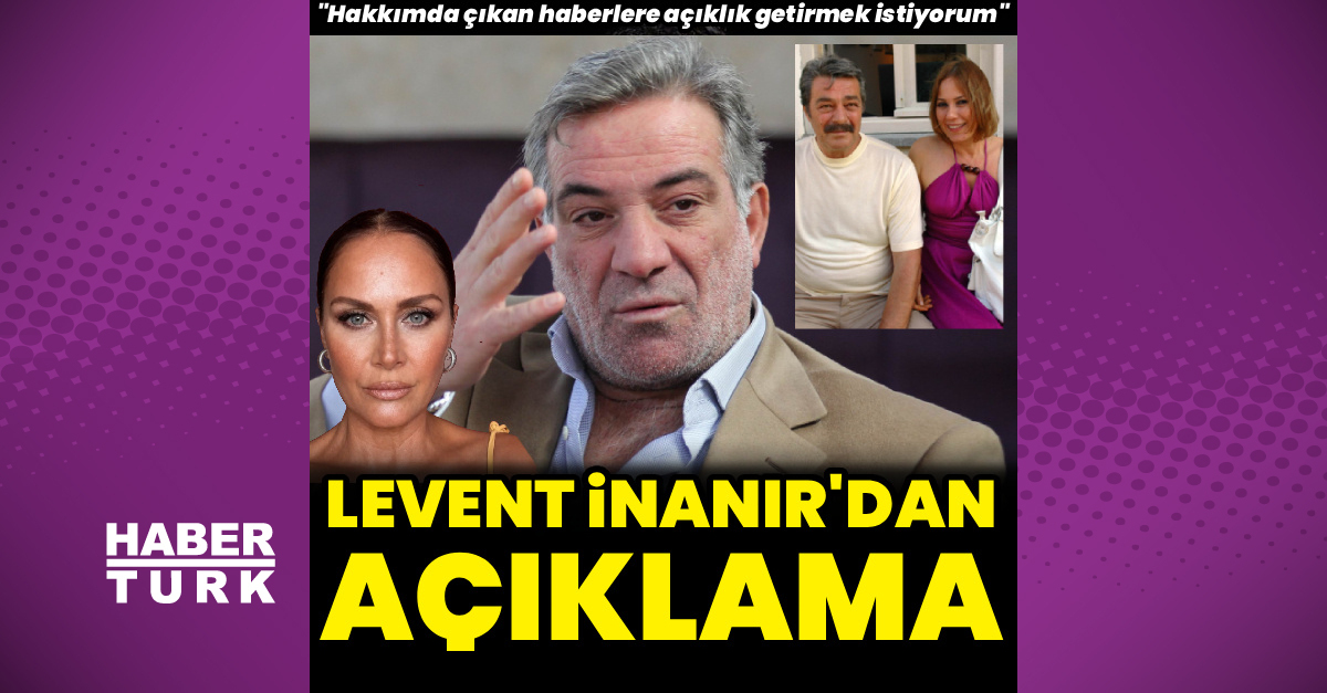 Kadir İnanır'ın yeğeni Levent İnanır'dan açıklama