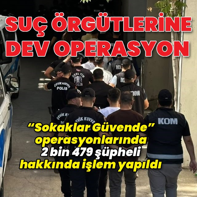 Suç örgütlerine dev operasyon