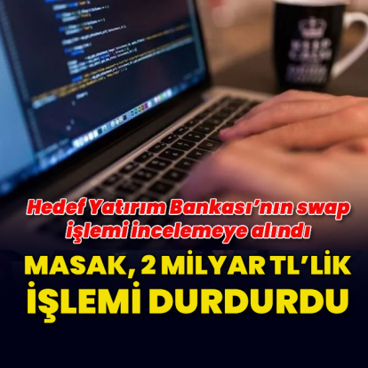MASAK’tan 2 milyar TL’lik işleme durdurma