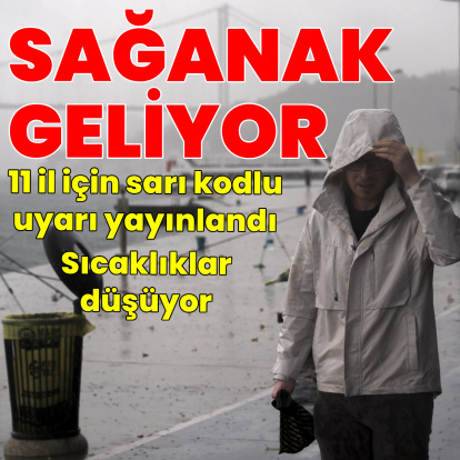 11 il için sarı kod! Serin ve yağışlı hava geliyor!