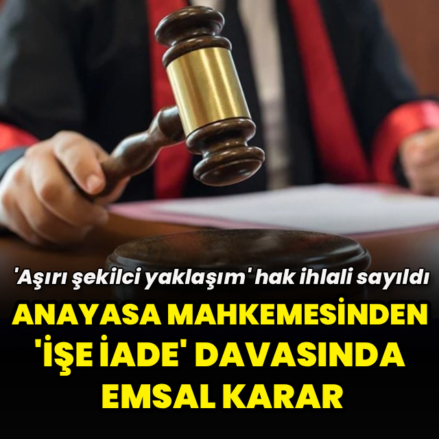 Anayasa Mahkemesinden "işe iade" davasında emsal karar
