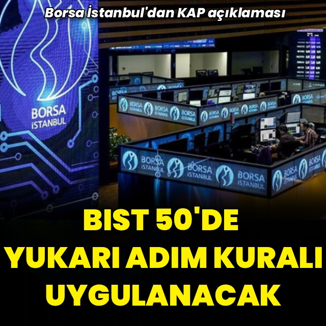 BIST 50'de yukarı adım kuralı uygulanacak