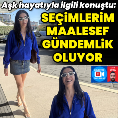 "Seçimlerim maalesef gündemlik oluyor"