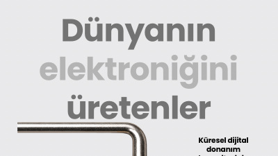 Dünyanın elektroniğini üretenler
