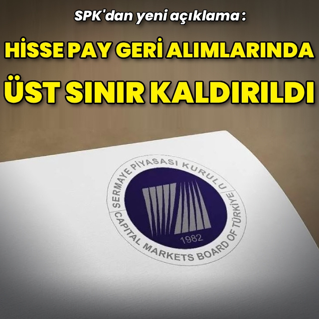 SPK: Hisse pay geri alımlarında üst sınır kaldırıldı