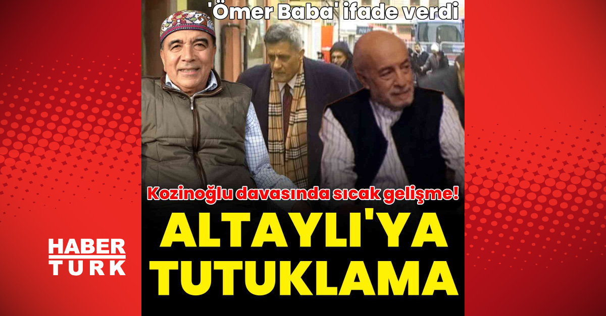 Kozinoğlu soruşturmasında Altaylı tutuklandı