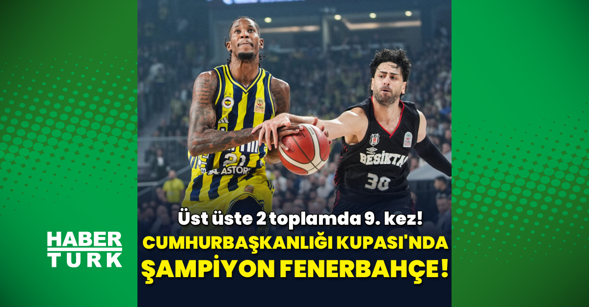 Cumhurbaşkanlığı Kupası'nda şampiyon Fenerbahçe!