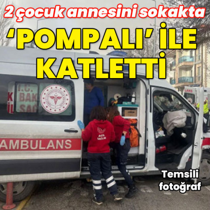 2 çocuk annesini sokakta 'Pompalı' ile katletti!
