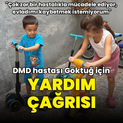 DMD hastası Göktuğ'un annesinden yardım çağrısı