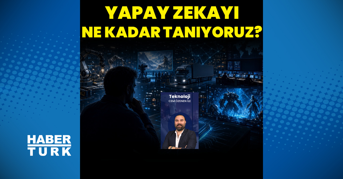 Yapay zekayı ne kadar iyi tanıyoruz?