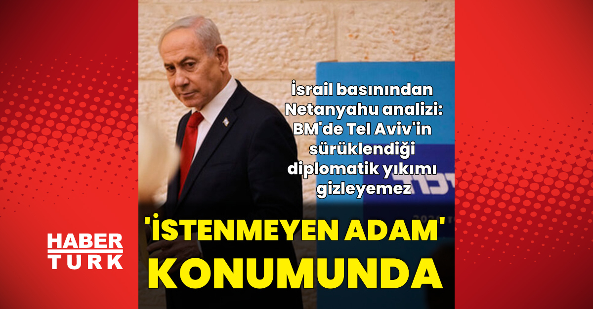 "Netanyahu BM'de İsrail'in diplomatik yıkımını gizleyemez"