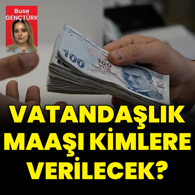 "Vatandaşlık maaşı" kimlere verilecek?