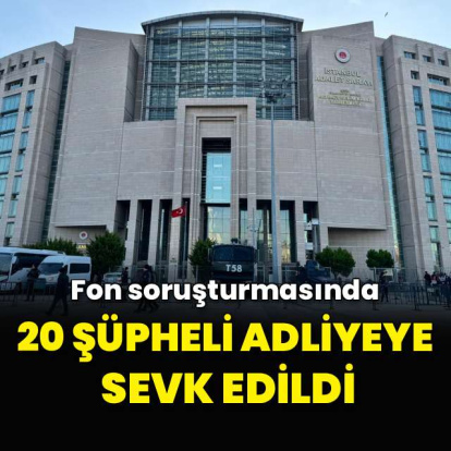 20 şüpheli adliyeye sevk edildi