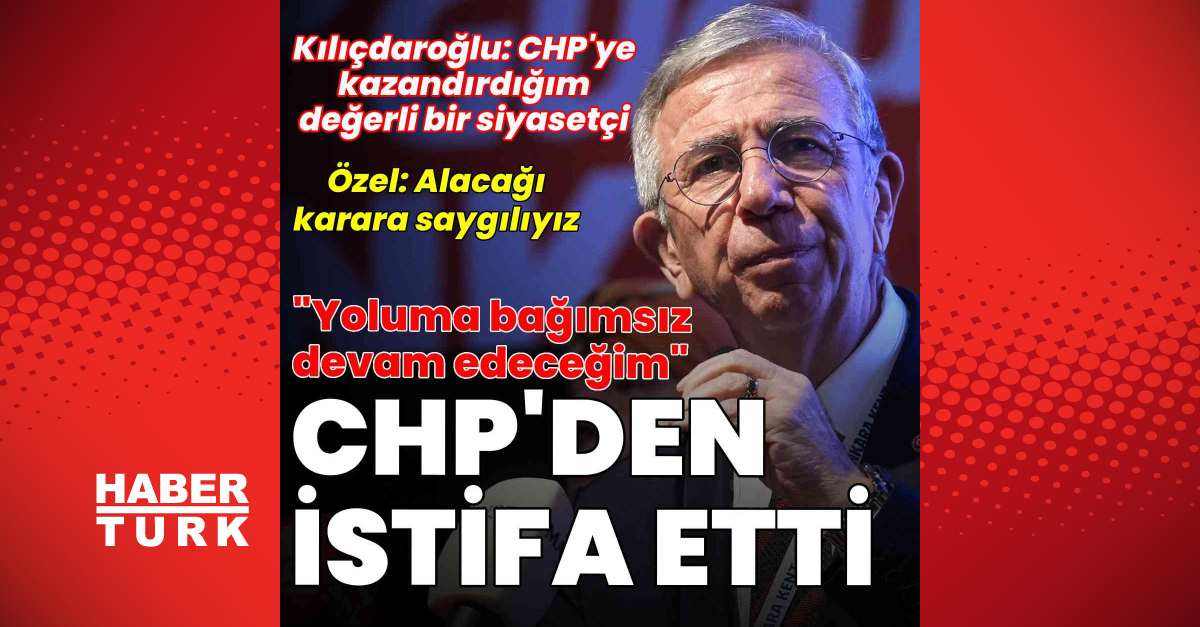 Mansur Yavaş CHP’den istifa etti
