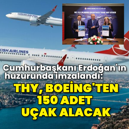 THY, Boeing'ten 150 adet uçak satın alacak