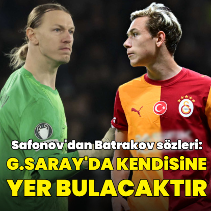 Safonov'dan Batrakov sözleri!